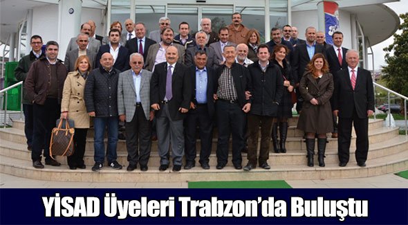 YİSAD Üyeleri Trabzon'da Buluştu