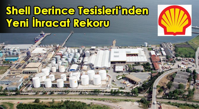 Shell Derince Tesisleri'nden Yeni İhracat Rekoru