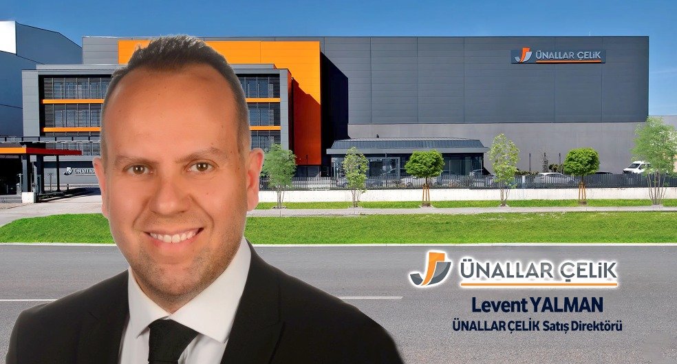 Levent Yalman, Ünallar Çelik’te Satış Direktörü oldu
