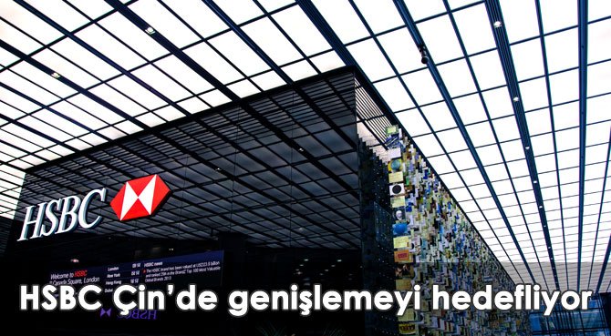 HSBC Çin'de genişlemeyi hedefliyor
