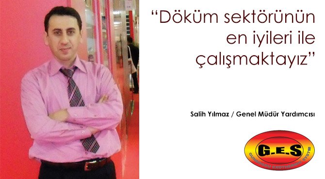 Döküm sektörünün en iyileri ile çalışmaktayız