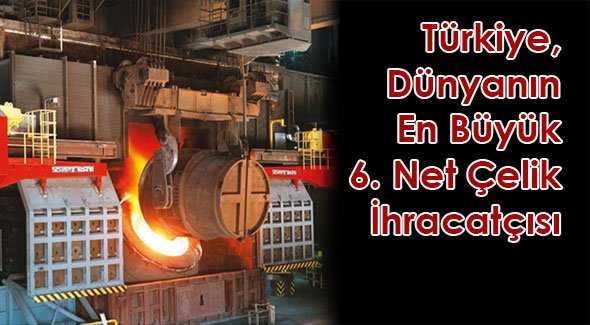 Türkiye, Dünyanın En Büyük 6. Net Çelik İhracatçısı