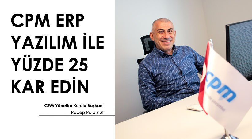 CPM ERP YAZILIM İLE YÜZDE 25 KAR EDİN