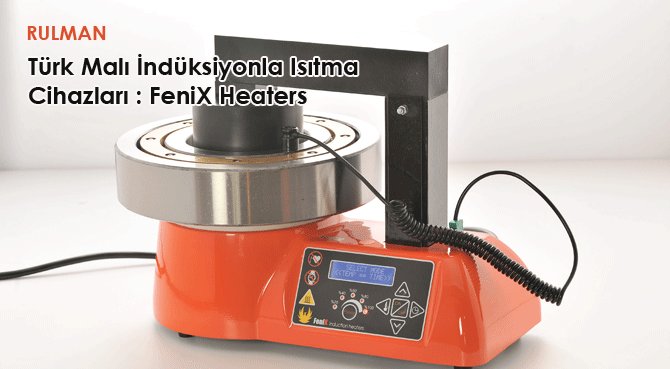 Türk Malı İndüksiyonla Isıtma Cihazları : FeniX Heaters