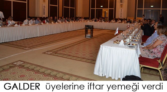 GALDER  üyelerine iftar yemeği verdi