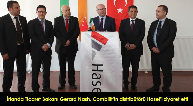 İrlanda Ticaret Bakanı Gerard Nash,  Comblift'in distribütörü Hasel'i ziyaret etti