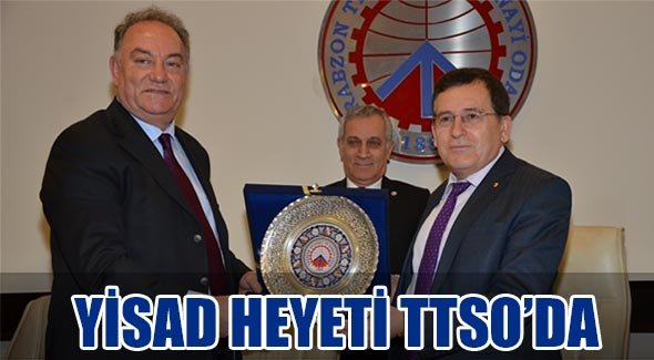 Yisad Heyeti Trabzon Ticaret ve Sanayi Odası'nı Ziyaret Etti