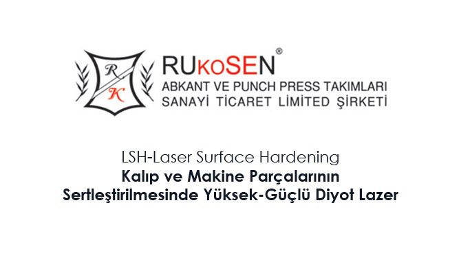 LSH-Laser Surface Hardening Kalıp ve Makine Parçalarının Sertleştirilmesinde Yüksek-Güçlü Diyot Lazer