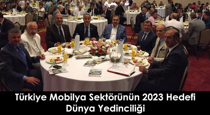 Türkiye Mobilya Sektörünün 2023 Hedefi Dünya Yedinciliği