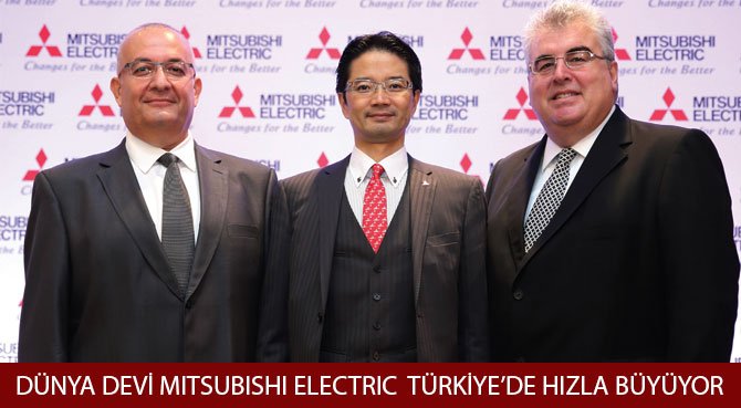 DÜNYA DEVİ MITSUBISHI ELECTRIC TÜRKİYE'DE HIZLA BÜYÜYOR