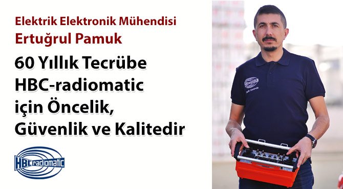 60 Yıllık Tecrübe HBC-radiomatic için Öncelik, Güvenlik ve Kalitedir