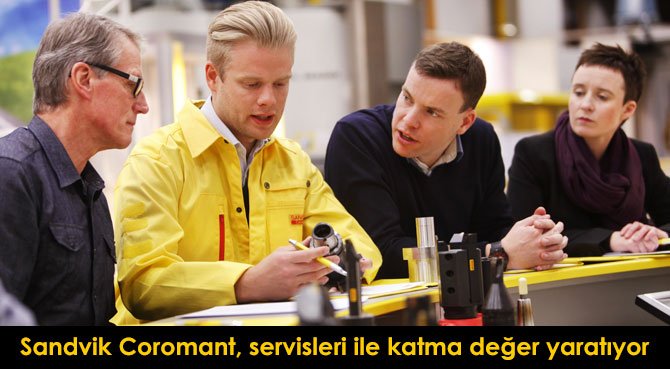 Sandvik Coromant, servisleri ile katma değer yaratıyor