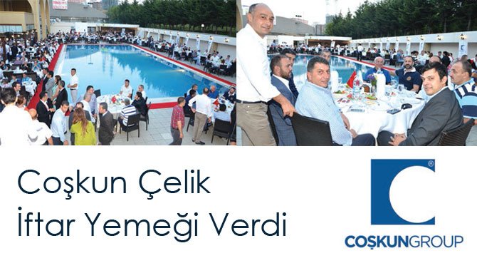 Coşkun Çelik İftar Yemeği Verdi