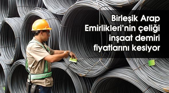 Birleşik Arap Emirlikleri'nin çeliği inşaat demiri fiyatlarını kesiyor