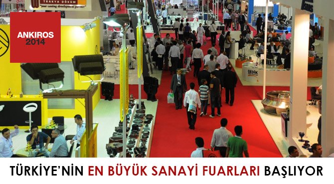 TÜRKİYE'NİN EN BÜYÜK SANAYİ FUARLARI BAŞLIYOR