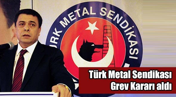 Türk Metal Sendikası Grev Kararı aldı