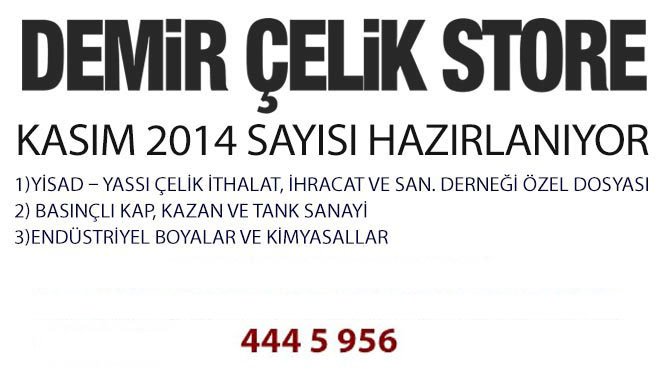 DEMİR ÇELİK STORE DERGİSİ KASIM 2014 SAYISI HAZIRLANIYOR
