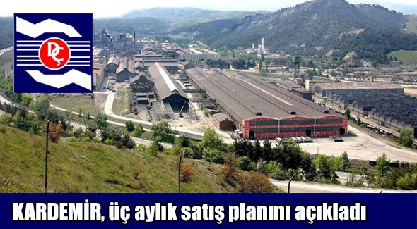 KARDEMİR, üç aylık satış planını açıkladı