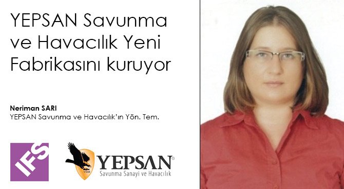 YEPSAN Savunma ve Havacılık Yeni Fabrikasını kuruyor