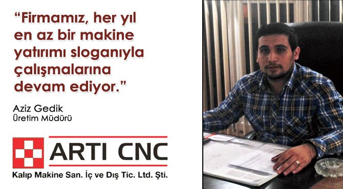 Artı Cnc Kalıp Üretim Müdürü Aziz Gedik:Kendi Branşımızda Markalaşıyoruz