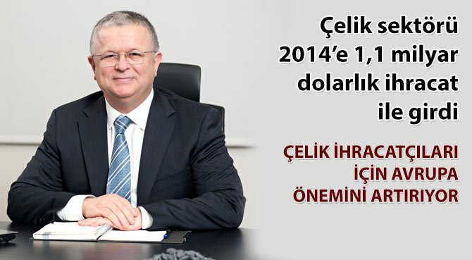 Çelik sektörü 2014'e 1,1 milyar dolarlık ihracat ile girdi