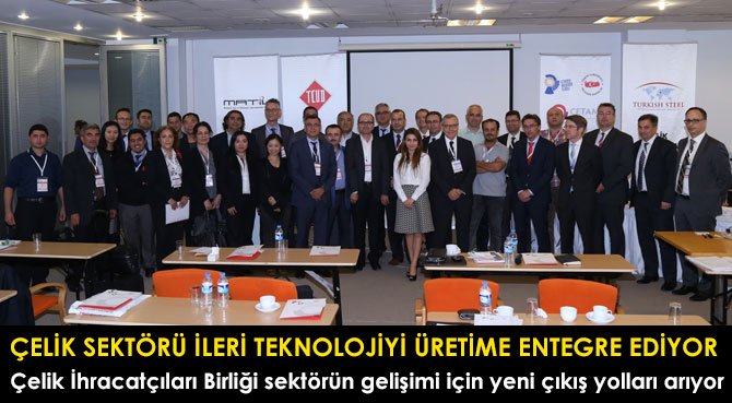 Çelik İhracatçıları Birliği sektörün gelişimi için yeni çıkış yolları arıyor