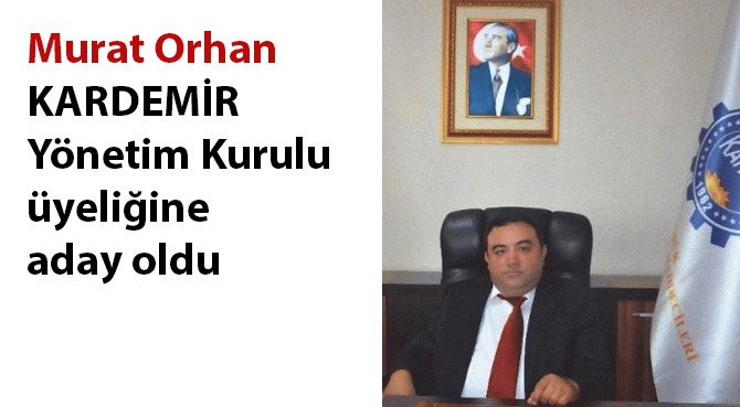 Murat Orhan KARDEMİR Yönetim Kurulu üyeliğine aday oldu