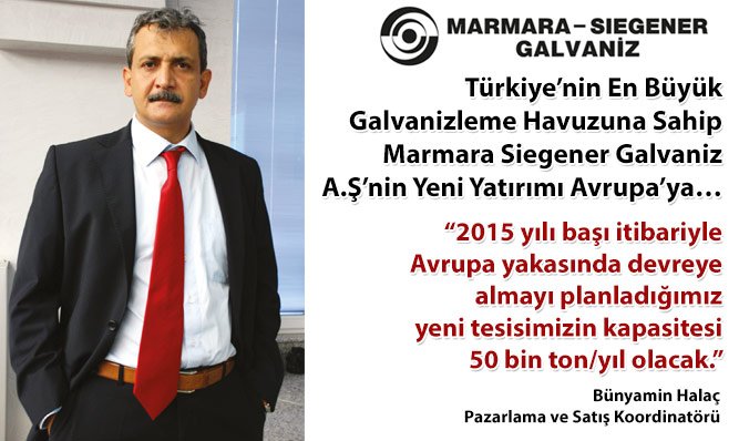 Türkiye'nin En Büyük Galvanizleme Havuzuna Sahip Marmara Siegener Galvaniz A.Ş'nin Yeni Yatırımı Avrupa'ya